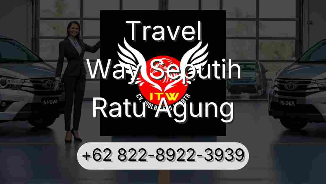 Travel Way Seputih Ratu Agung
