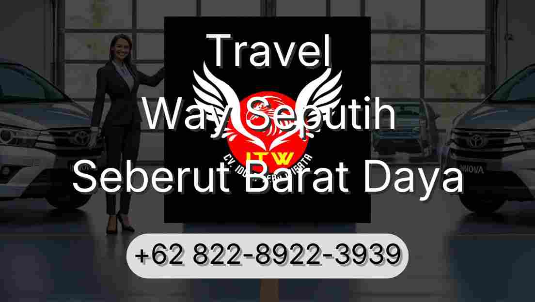 Travel Way Seputih Seberut Barat Daya