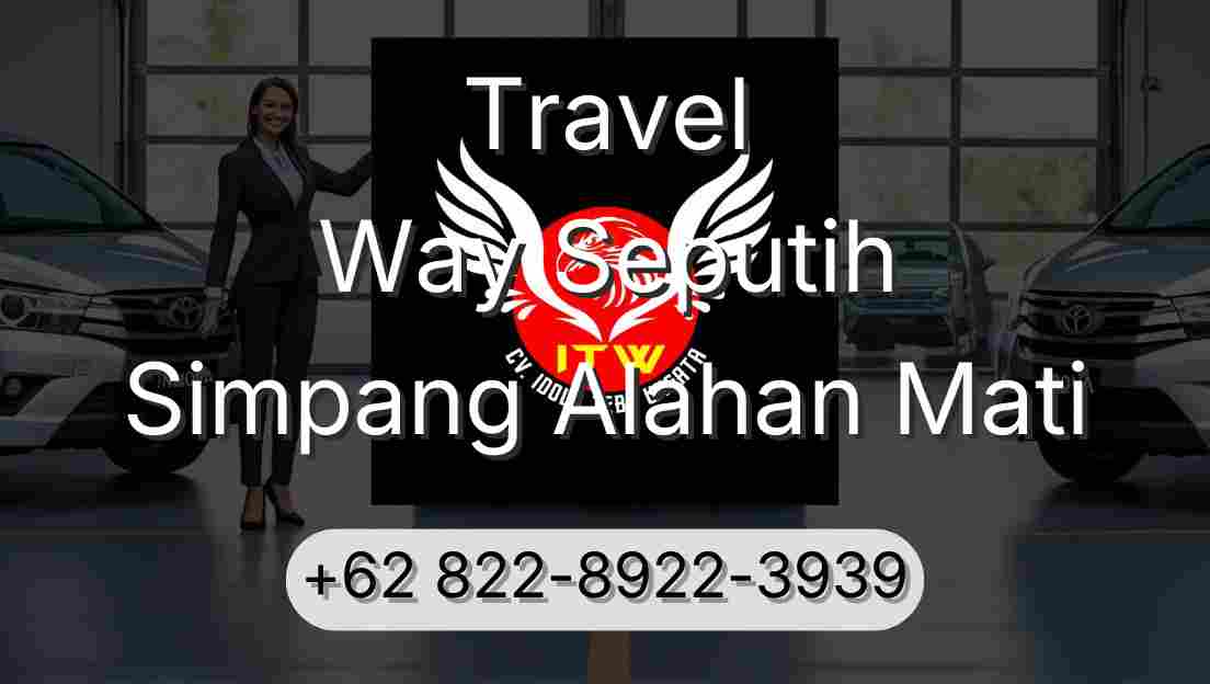 Travel Way Seputih Simpang Alahan Mati