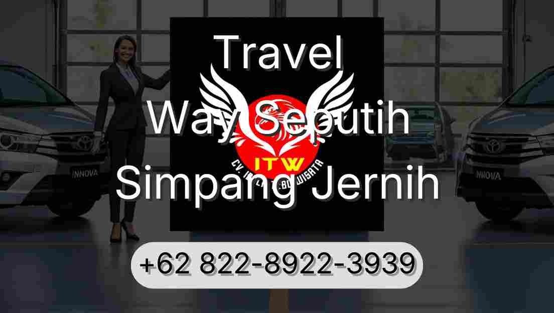 Travel Way Seputih Simpang Jernih