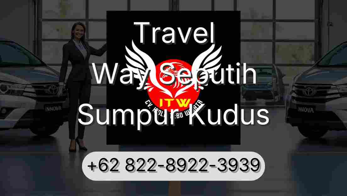 Travel Way Seputih Sumpur Kudus