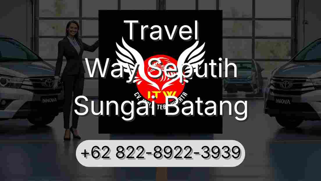 Travel Way Seputih Sungai Batang