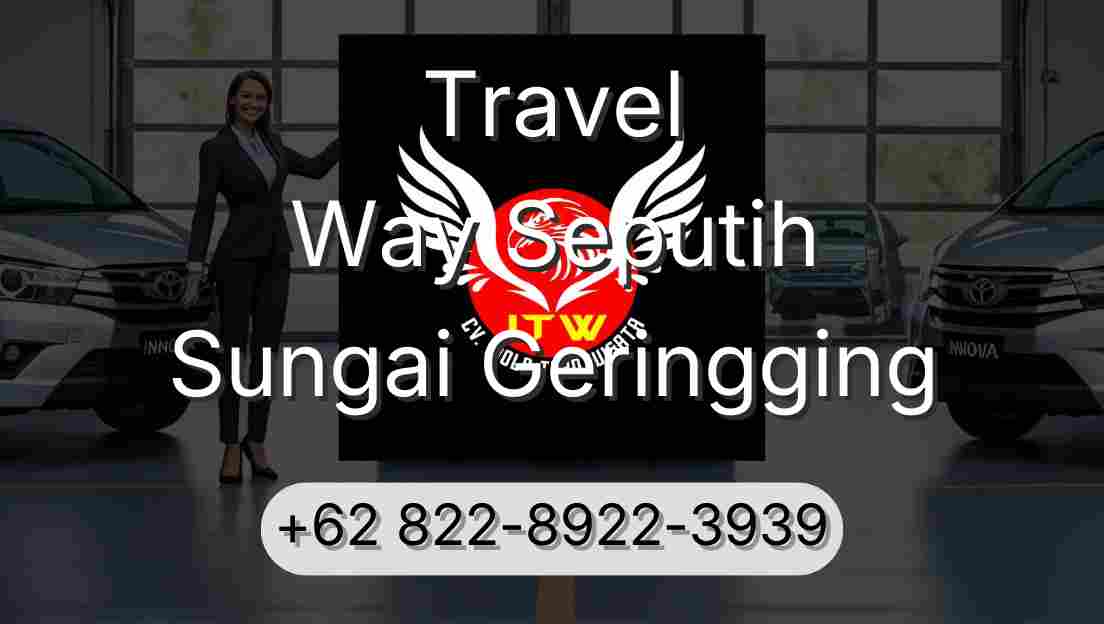 Travel Way Seputih Sungai Geringging
