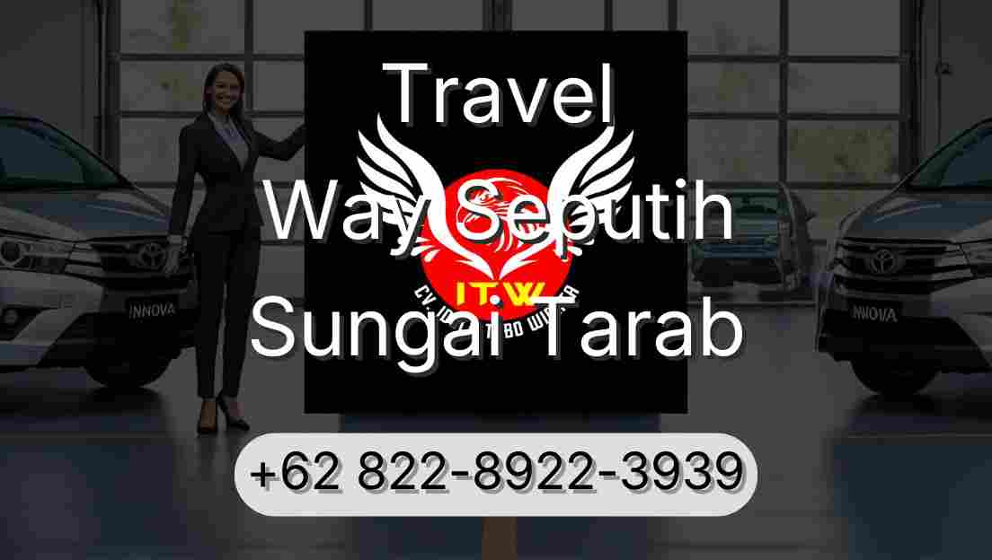 Travel Way Seputih Sungai Tarab