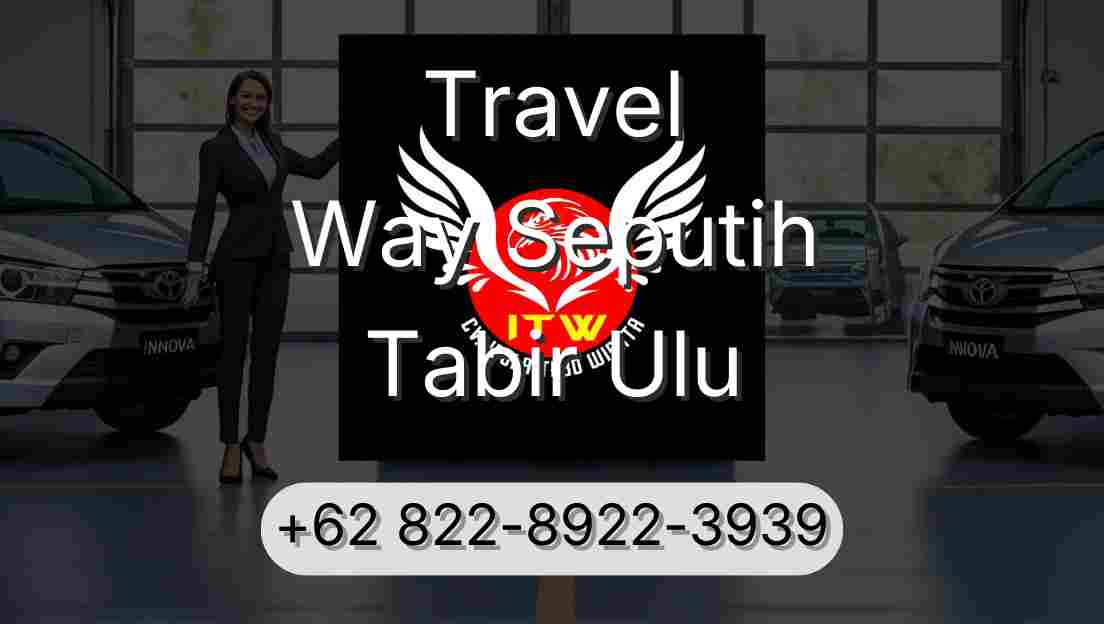 Travel Way Seputih Tabir Ulu
