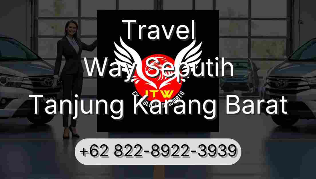 Travel Way Seputih Tanjung Karang Barat