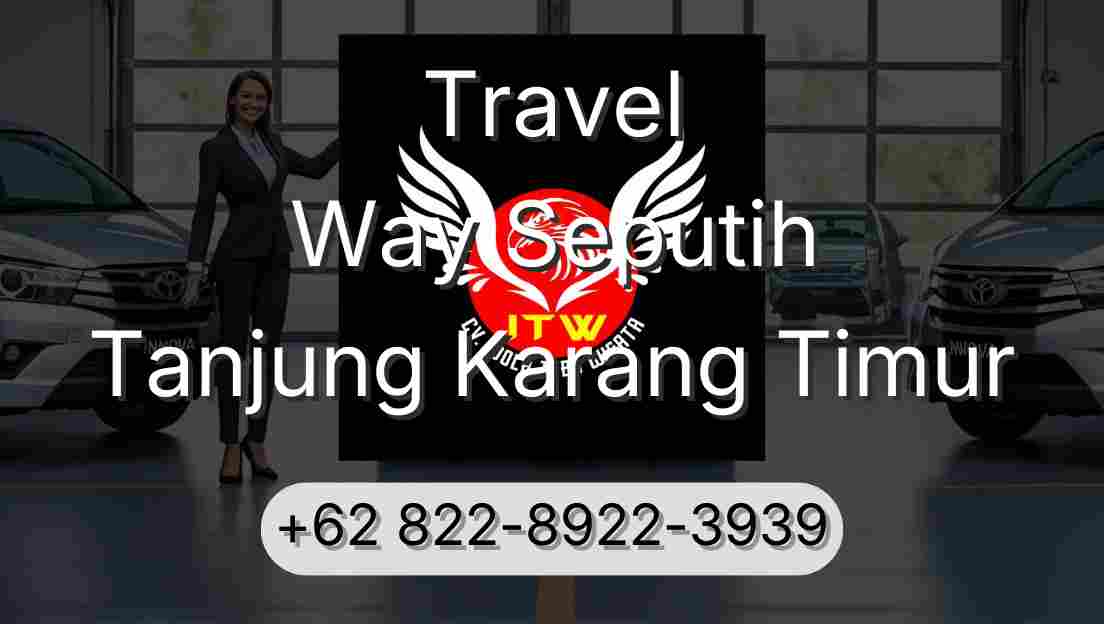 Travel Way Seputih Tanjung Karang Timur
