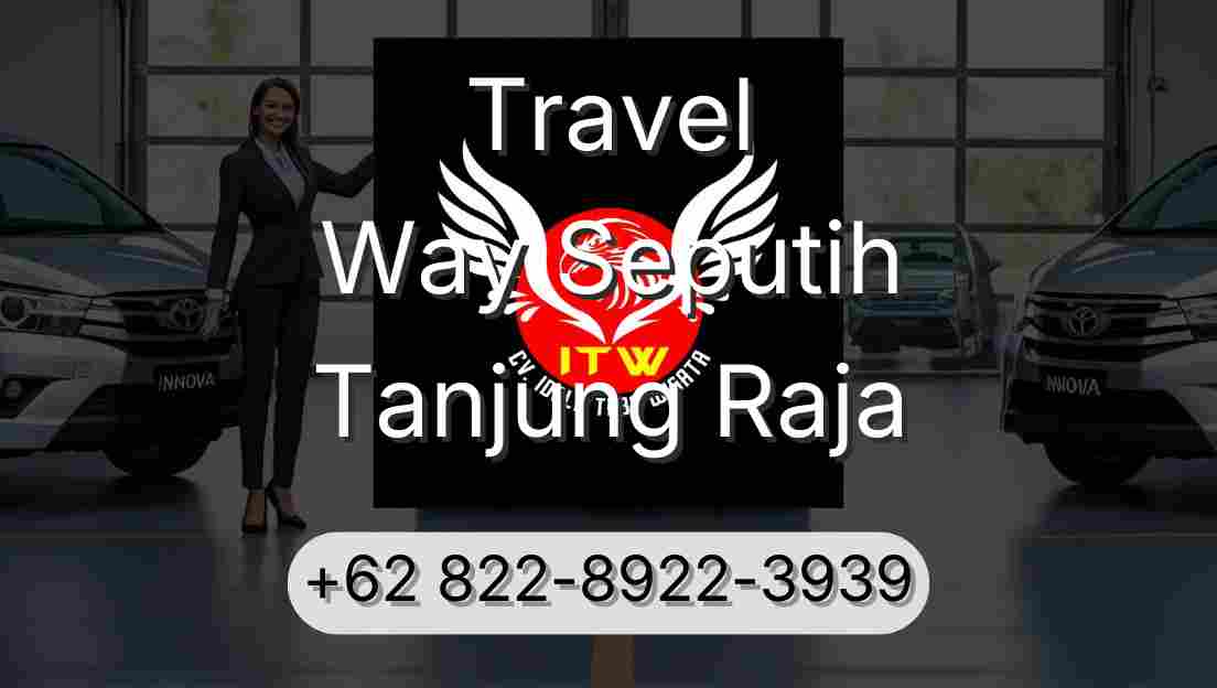 Travel Way Seputih Tanjung Raja