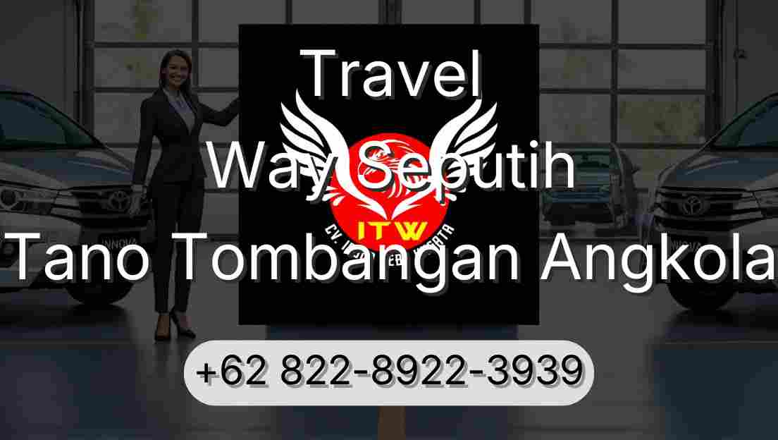 Travel Way Seputih Tano Tombangan Angkola