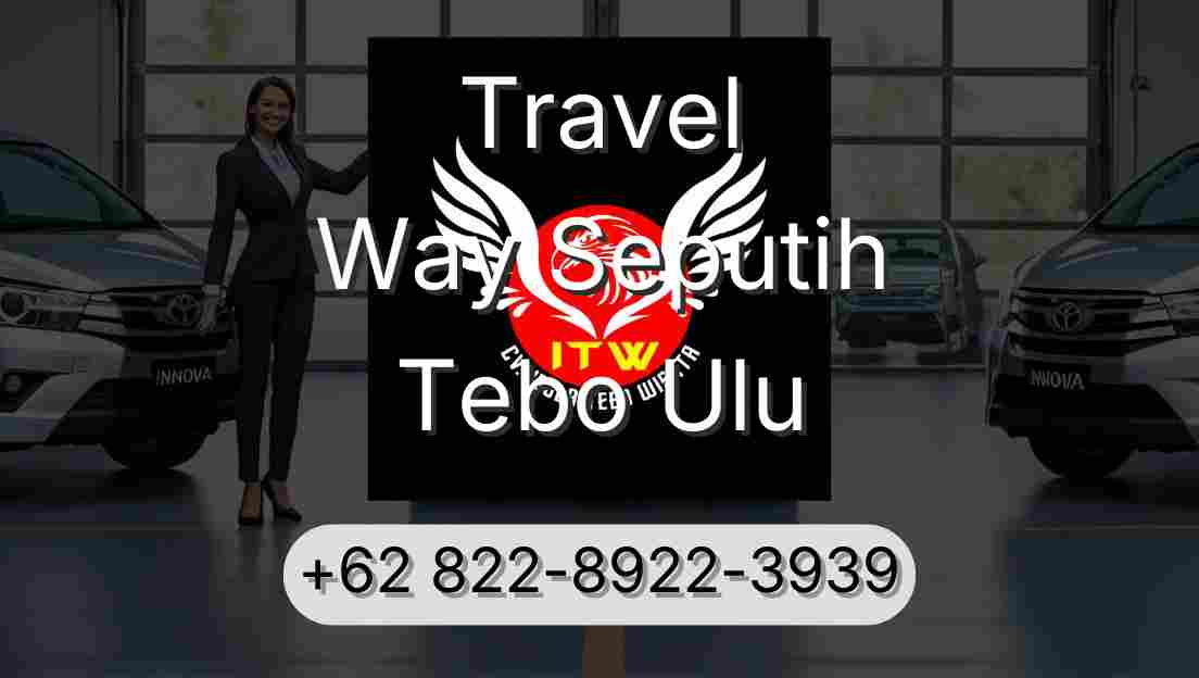 Travel Way Seputih Tebo Ulu