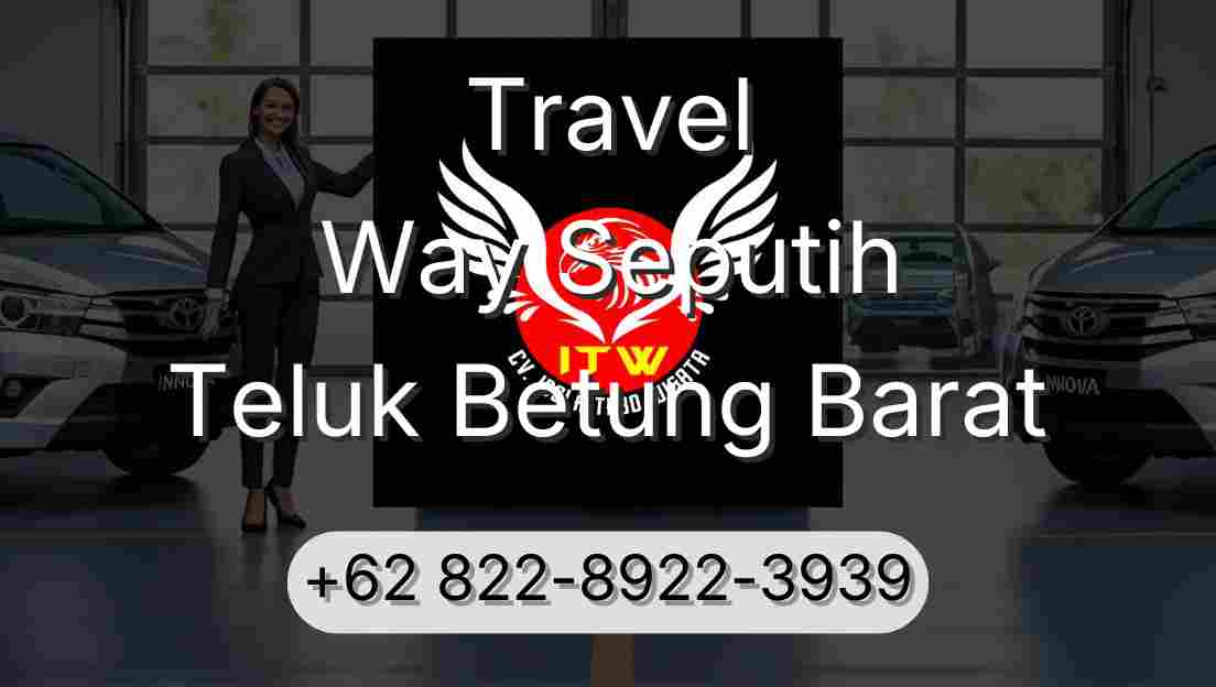 Travel Way Seputih Teluk Betung Barat