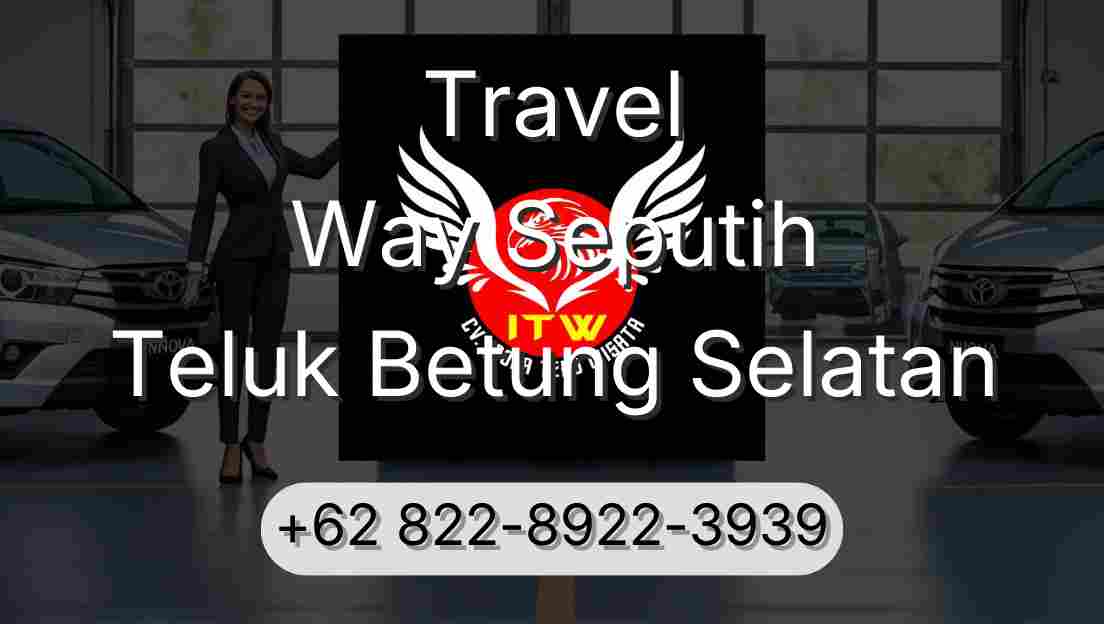 Travel Way Seputih Teluk Betung Selatan