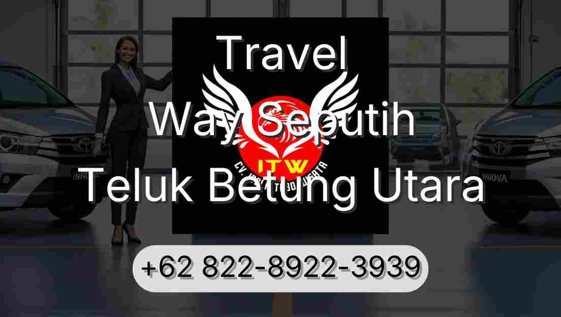 Travel Way Seputih Teluk Betung Utara