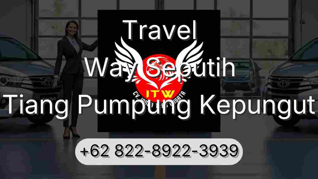 Travel Way Seputih Tiang Pumpung Kepungut