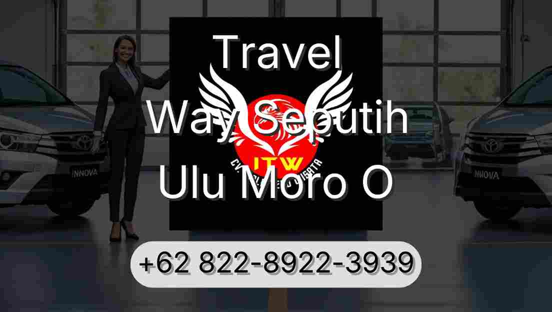 Travel Way Seputih Ulu Moro O