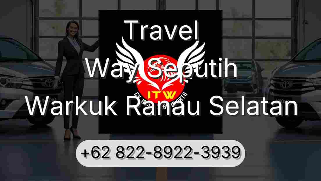 Travel Way Seputih Warkuk Ranau Selatan