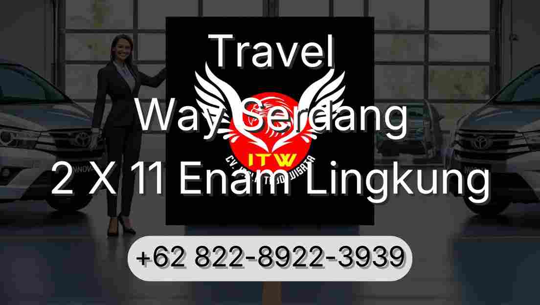 Travel Way Serdang 2 X 11 Enam Lingkung