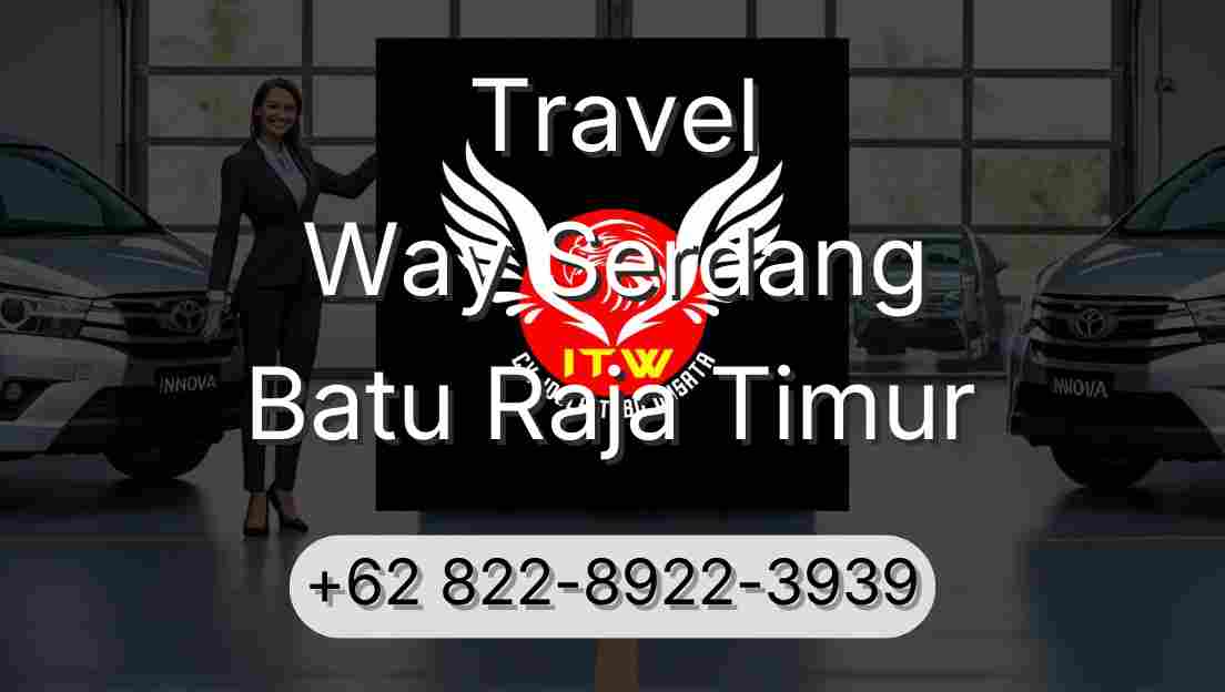 Travel Way Serdang Batu Raja Timur