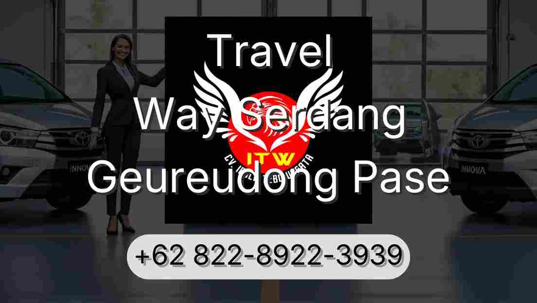 Travel Way Serdang Geureudong Pase