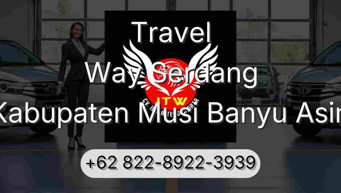 Travel Way Serdang Kabupaten Musi Banyu Asin