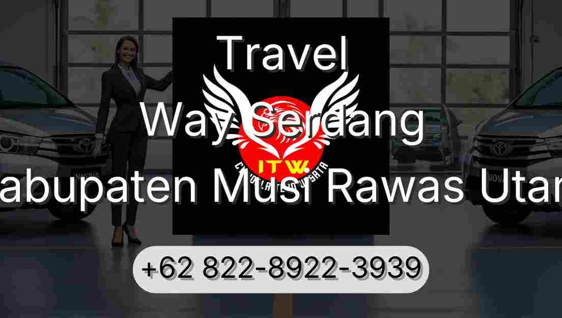 Travel Way Serdang Kabupaten Musi Rawas Utara