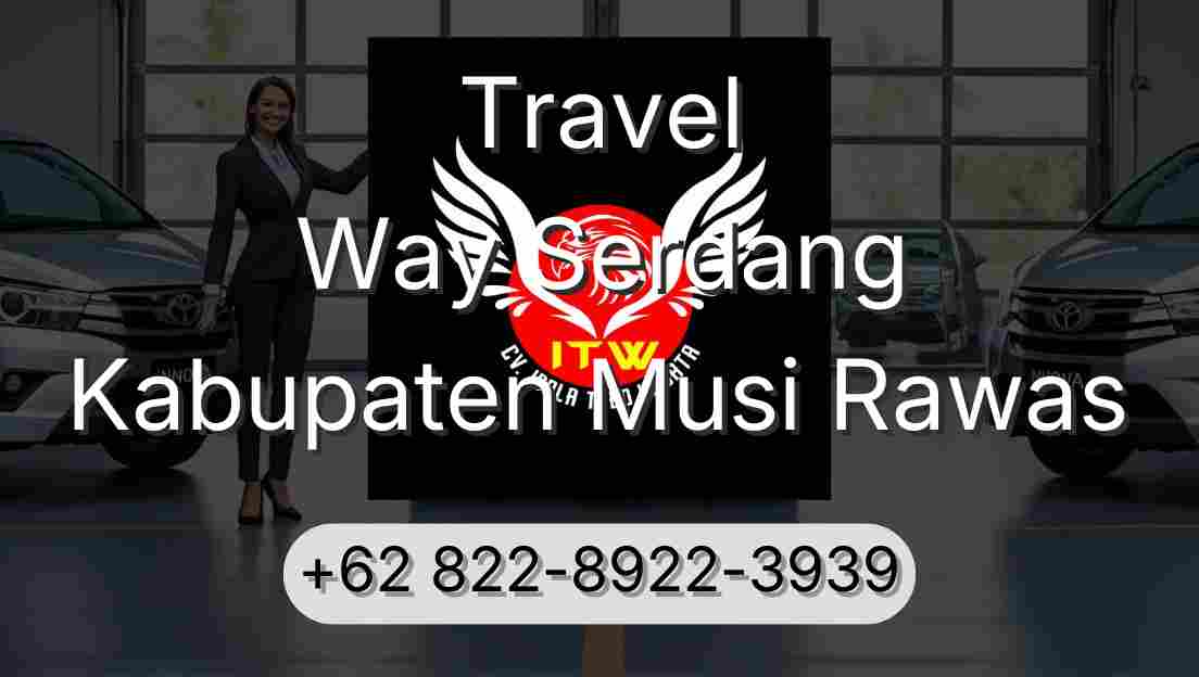 Travel Way Serdang Kabupaten Musi Rawas