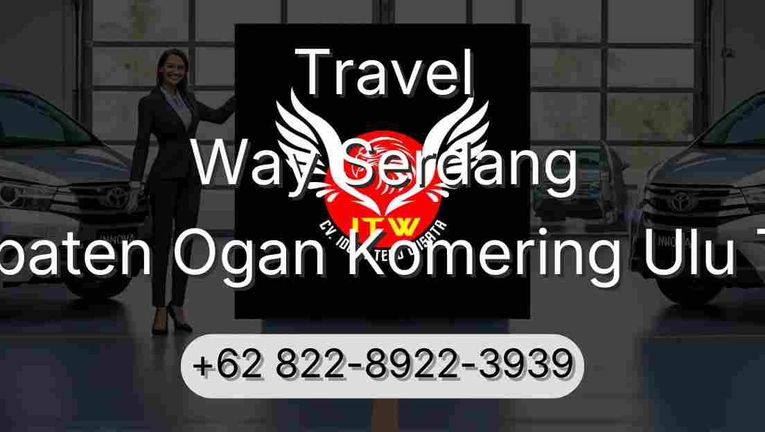 Travel Way Serdang Kabupaten Ogan Komering Ulu Timur