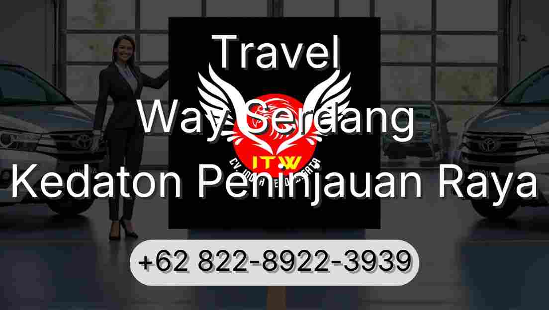 Travel Way Serdang Kedaton Peninjauan Raya