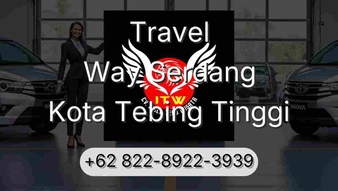 Travel Way Serdang Kota Tebing Tinggi