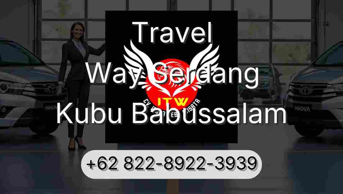 Travel Way Serdang Kubu Babussalam