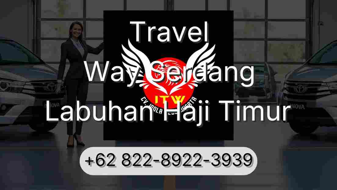 Travel Way Serdang Labuhan Haji Timur