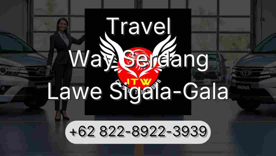 Travel Way Serdang Lawe Sigala-Gala