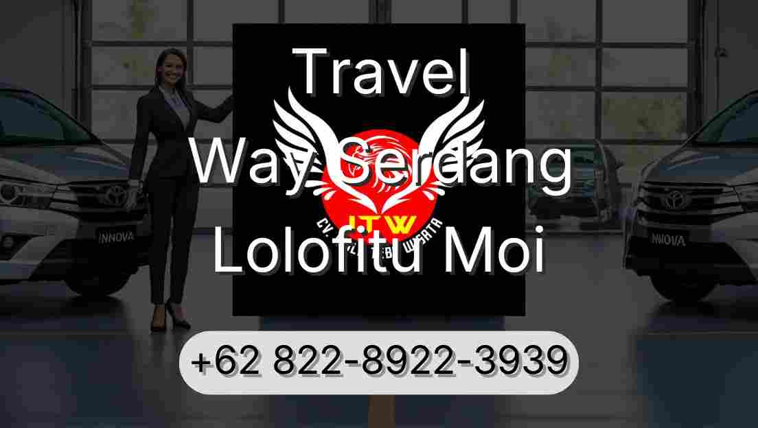 Travel Way Serdang Lolofitu Moi