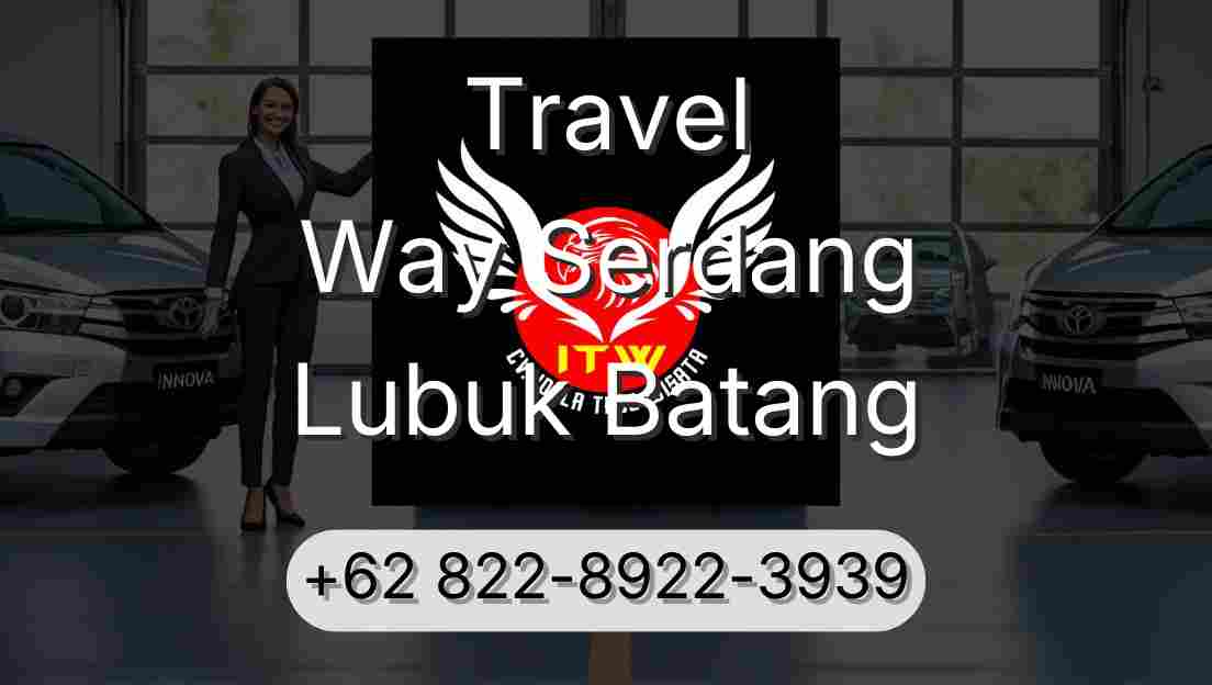 Travel Way Serdang Lubuk Batang