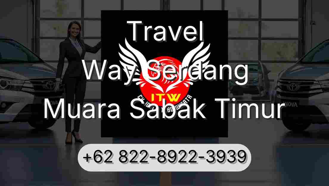 Travel Way Serdang Muara Sabak Timur