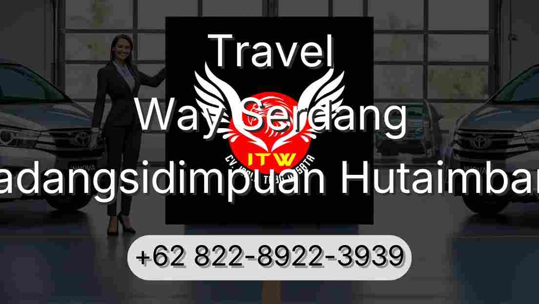 Travel Way Serdang Padangsidimpuan Hutaimbaru