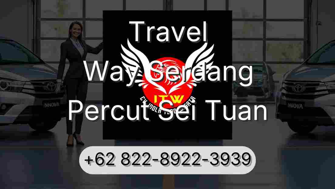 Travel Way Serdang Percut Sei Tuan