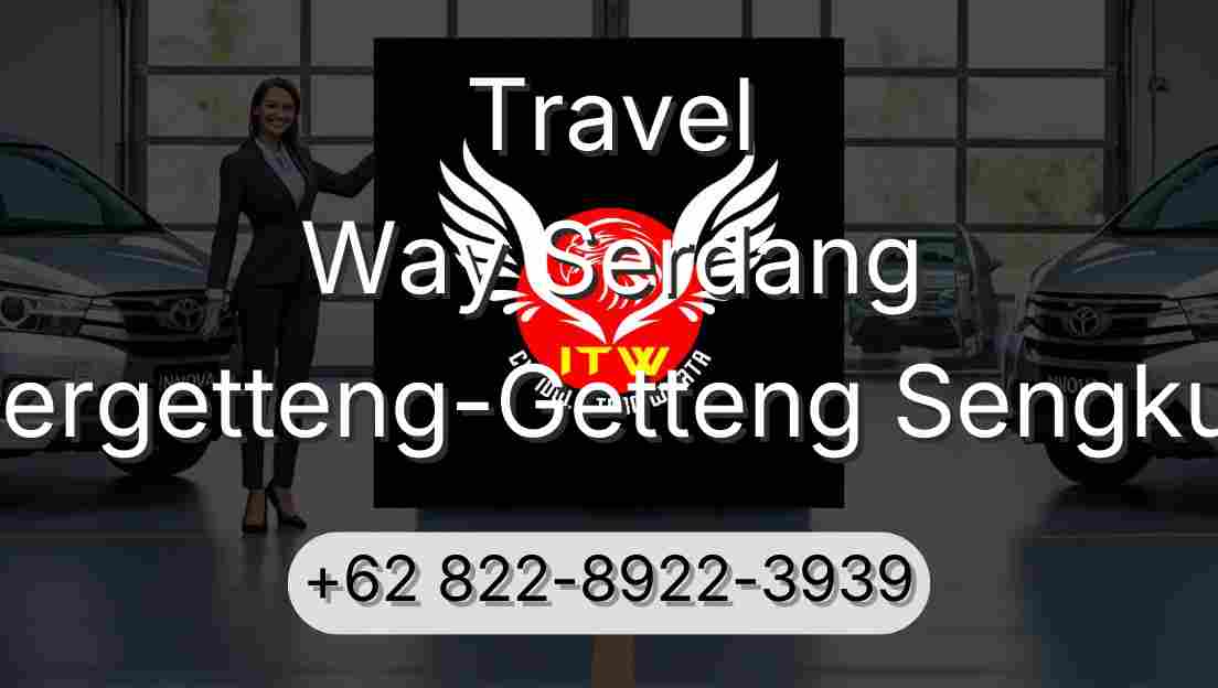 Travel Way Serdang Pergetteng-Getteng Sengkut