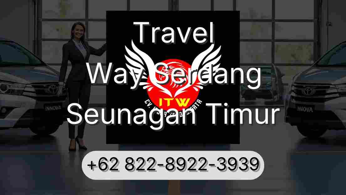 Travel Way Serdang Seunagan Timur
