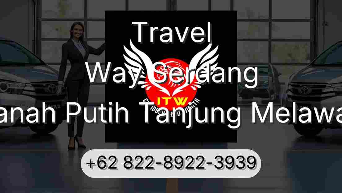 Travel Way Serdang Tanah Putih Tanjung Melawan