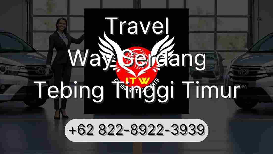 Travel Way Serdang Tebing Tinggi Timur