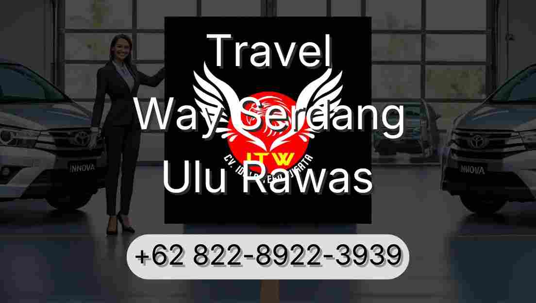 Travel Way Serdang Ulu Rawas