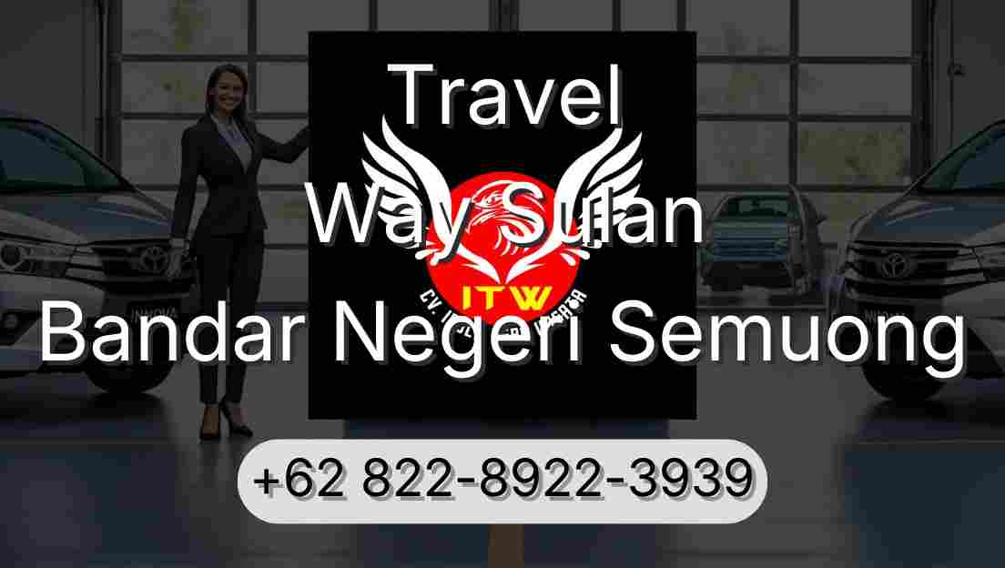 Travel Way Sulan Bandar Negeri Semuong
