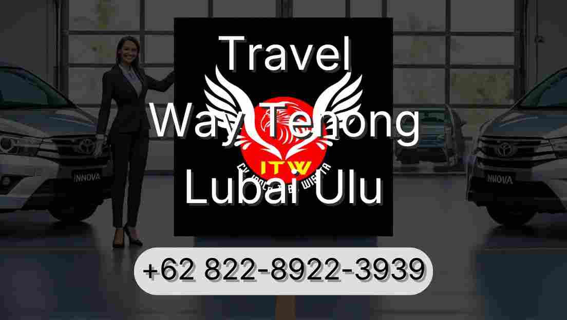 Travel Way Tenong Lubai Ulu