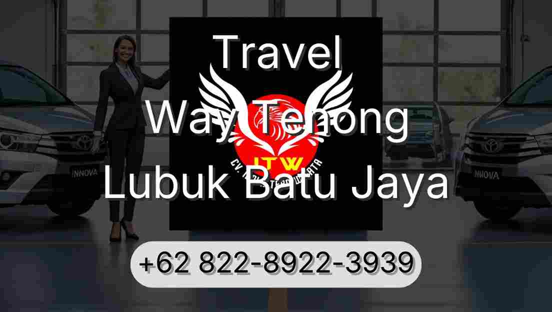 Travel Way Tenong Lubuk Batu Jaya
