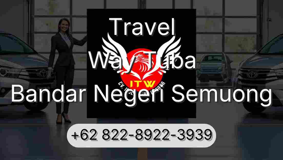 Travel Way Tuba Bandar Negeri Semuong