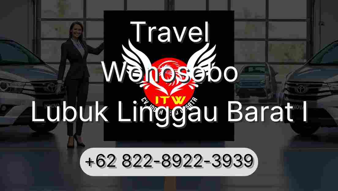 Travel Wonosobo Lubuk Linggau Barat I