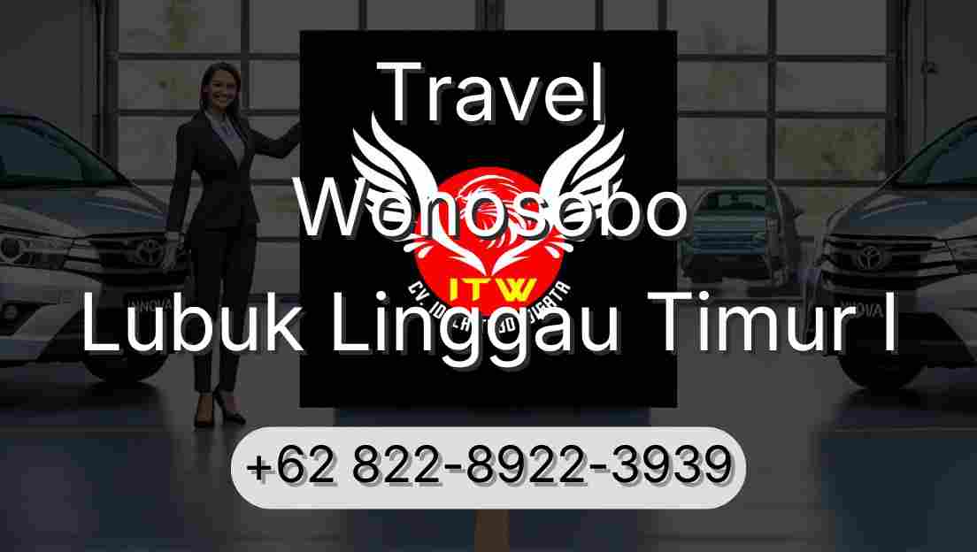 Travel Wonosobo Lubuk Linggau Timur I