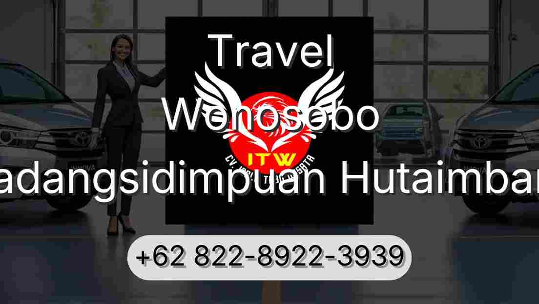 Travel Wonosobo Padangsidimpuan Hutaimbaru
