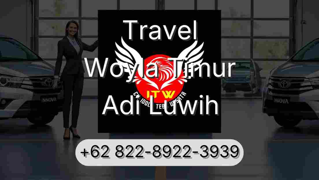 Travel Woyla Timur Adi Luwih
